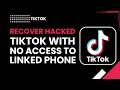 استعادة تطبيق تيك توك المخترق بدون الوصول إلى الهاتف المرتبط به