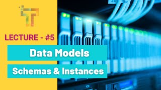 Lecture - #5: Data Models, Schemas, and Instances | DBMS Tutorial for Beginners | Database Tutorial