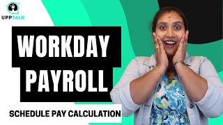 Workday Payroll Schedule Pay Calculation | Schedule Pay Calculation in Workday Payroll | UppTalk
