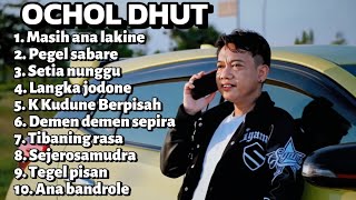 FULL ALBUM TERBARU OCHOL DHUT MASIH ANA LAKINE - PEGEL SABARE - SETIA NUNGGU