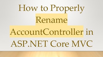 How to Properly Rename AccountController in ASP.NET Core MVC