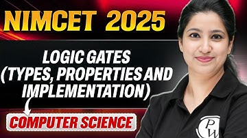 NIMCET 2025 |  Logic Gates - Types, Properties and Implementation | PW