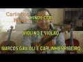 HINOS CCB TOCADOS COM VIOLINO E VIOLÃO - MARCOS GAVIOLI & CARLINHOS RIBEIRO