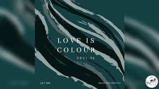 1. Soul 96 - Love Is Colour (Original Mix) Resimi