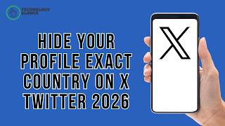 How To Hide Your Profile Exact Country On X Twitter 2026
