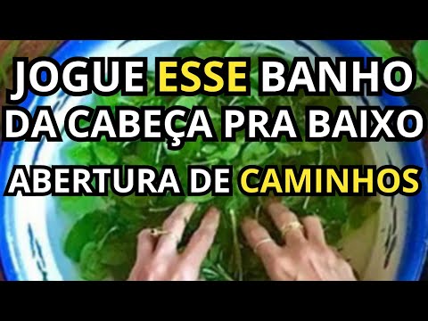 JOGUE ESSE BANHO DA CABEÇA PRA BAIXO - BANHO PARA ABERTURA DE CAMINHOS