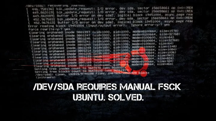 /dev/sda requires manual fsck - Ubuntu. Solved.