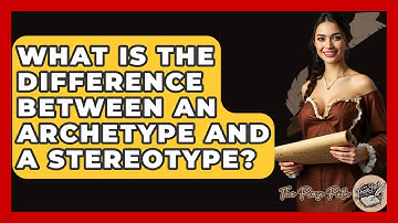 What Is The Difference Between An Archetype And A Stereotype? - The Prose Path