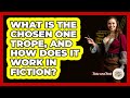 What Is The Chosen One Trope, And How Does It Work In Fiction? - Tales And Texts