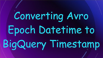 Converting Avro Epoch Datetime to BigQuery Timestamp