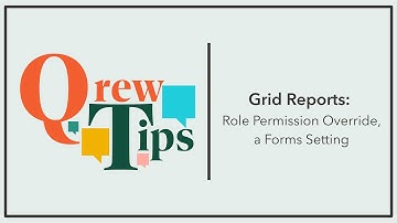 Grid Reports: Form Permission Overrides | Qrew Tip