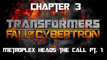 Transformers: Fall of Cybertron - Chapter 3: Metroplex Heeds the Call Pt. 1