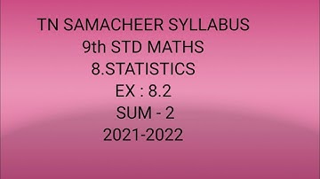 TN Samacheer 9th std maths ex 8.2  sum 2 chapter 8 statistics 2021-2022
