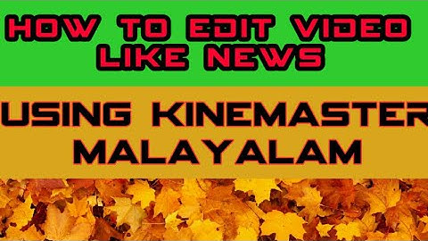 How to edit video like breaking news using kinemaster app malayalam