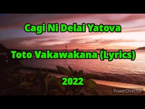 Toto Vakawakana (Lyrics) - Cagi Ni Delai Yatova