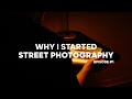 Why Street Photography ? feat. @Ivan Chow