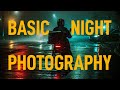 Night Photography: BEGINNERS TIPS