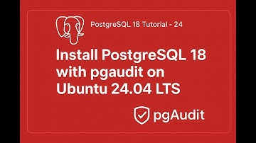 PostgreSQL 18 installeren met pgaudit op Ubuntu 24.04 LTS 🔥 Stapsgewijze installatie- en configur...
