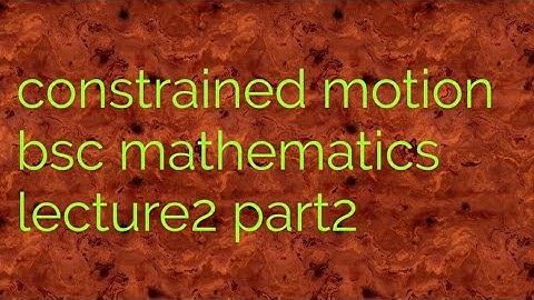 Constrained motion in hindi, Bsc mechanics constrained motion lecture 2 part2