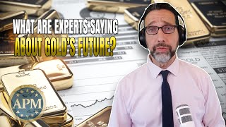 What Are Experts Saying About Gold's Future