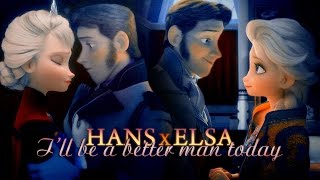 » I'll be a better man today (hans x elsa; 21k)