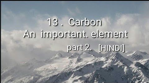 13.carbon : An important element part 2 [HINDI]