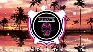 |MOOMBAHTON| Guaynaa - Rompe Rodilla (Talal Mezher Remix)