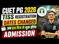 🚨 TISS Registration Dates Changed? 😱 CUET PG 2026 BIG UPDATE 🔥