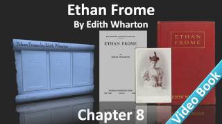 Chapter 8 - Ethan Frome by Edith Wharton