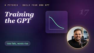 17. PyTorch From Scratch: Build Your Own GPT (Training Your Tiny GPT Model)