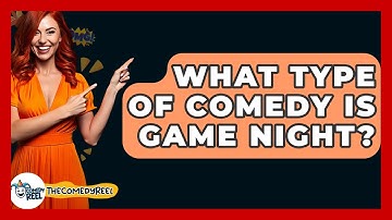 What Type Of Comedy Is Game Night? - The Comedy Reel