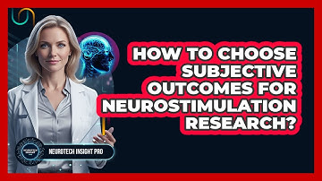 How To Choose Subjective Outcomes For Neurostimulation Research?