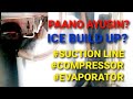 Ice Build up in evaporator, suction line and compressor | How to fix and troubleshoot Ice buildup