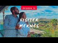 TOUR DU MAROC Ep 19 MEKNES العاصمة الإسماعيلية مكناس 