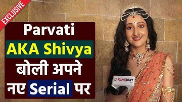 Exclusive Interview with Shivya Pathania aka Parvati | & Tv Baal Shiv |FilmiBeat