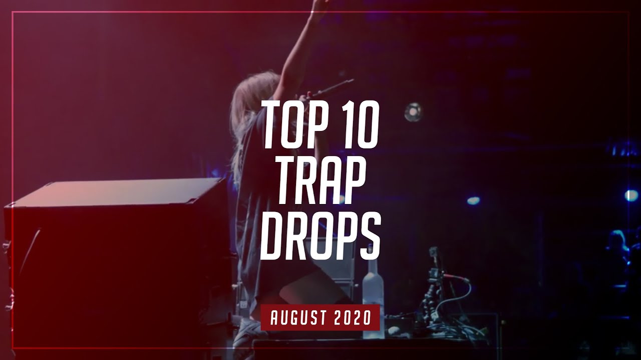 TOP 10 TRAP DROPS AUGUST 2020 YouTube