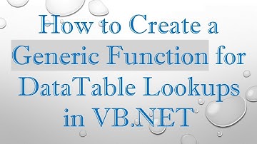 How to Create a Generic Function for DataTable Lookups in VB.NET