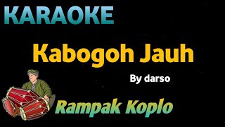 KABOGOH JAUH - DARSO - KARAOKE HD VERSI KOPLO RAMPAK