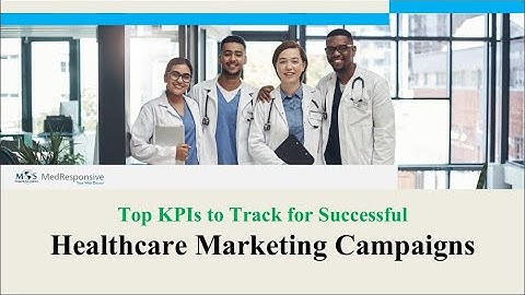 Top KPIs to Track for Successful Healthcare Marketing Campaigns