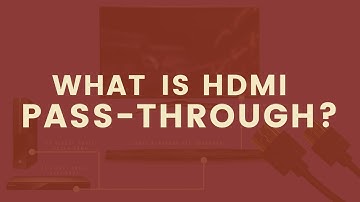 What is HDMI Pass-Through? When is HDMI Passthrough Useful?