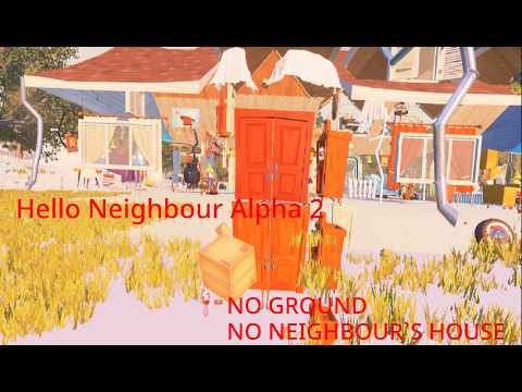 Hello Neighbor Alpha 2 but NO GROUND AND NEIGHBOUR`S HOUSE