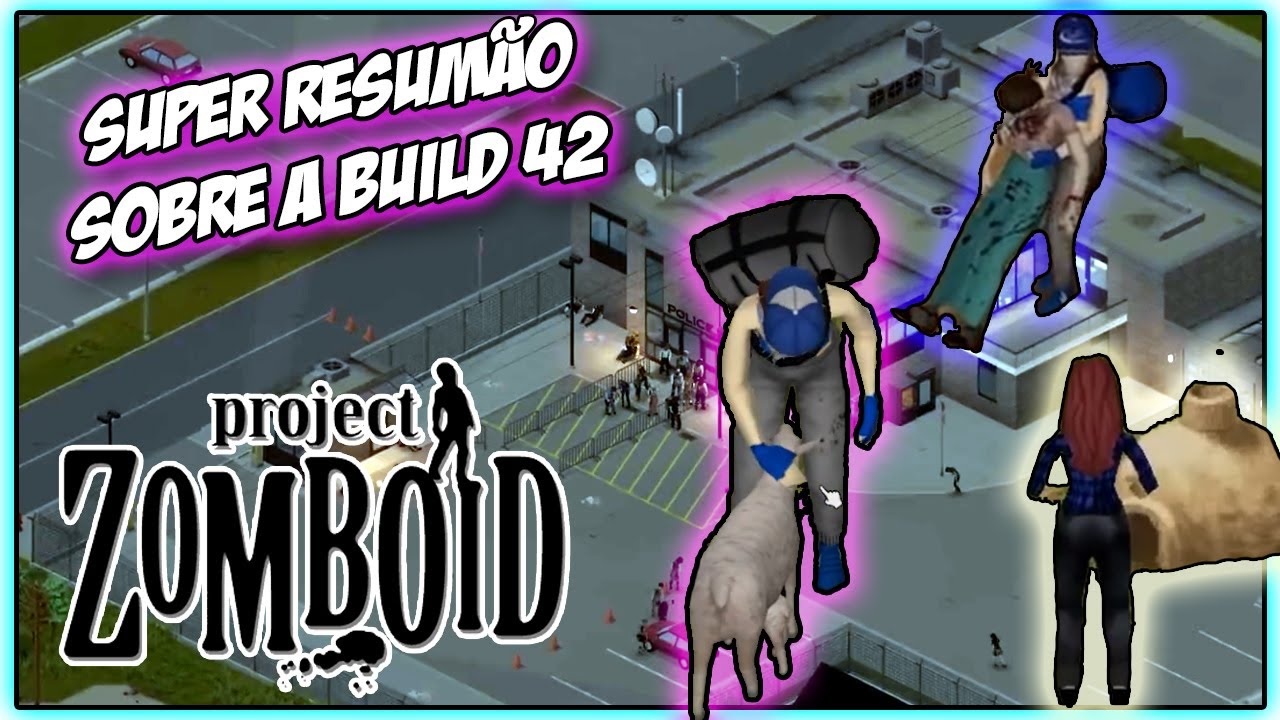 SUPER RESUMO DA BUILD 42. / Project Zomboid PT-BR - YouTube