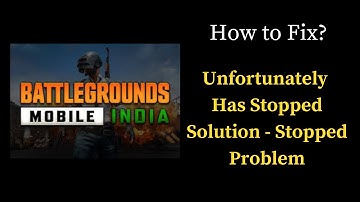 How to Solve Battleground Mobile India  app Unfortunately Has Stopped Solution - Stopped Problem