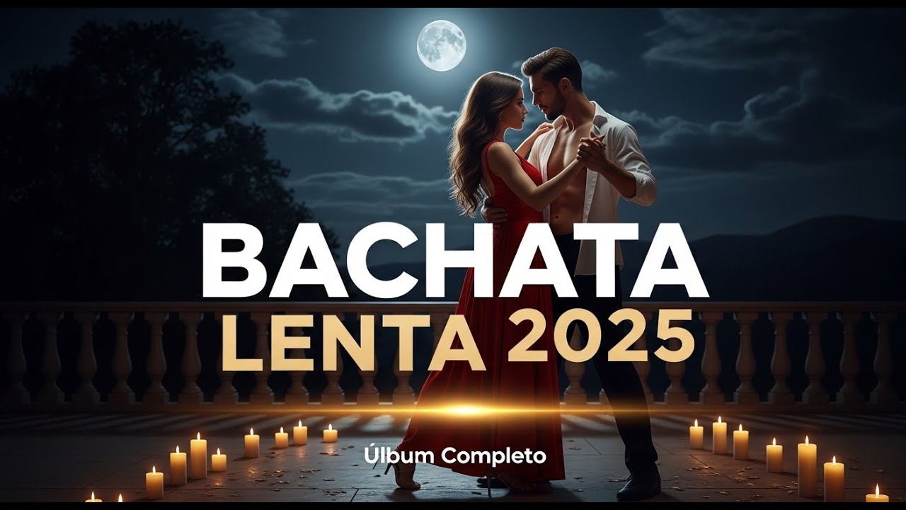 Bachata Lenta 2025 💕 Lo Mejor de la Música Romántica – Álbum Completo