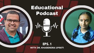 Episode 1 Educational Talks Dr. Khagendra Upreti