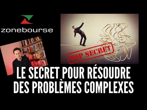 Le secret pour résoudre (facilement) des problèmes complexes