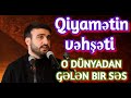 Qiyamətin vəhşəti  Hacı Ramil O dünyadan gələn bir səs