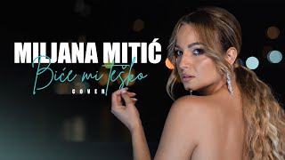 Miljana Mitic - Bice mi tesko | COVER