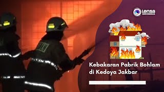 Kebakaran Pabrik Bohlam di Kedoya Jakbar