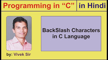 4. Programming in C - BackSlash Characters (Escape Sequences) in  HINDI by VIVEK Sir